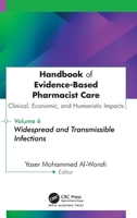 Handbook of Evidence-Based Pharmacist Care: Clinical, Economic, and Humanistic Impacts: Volume 6: Widespread and Transmissible Infections 1779642008 Book Cover