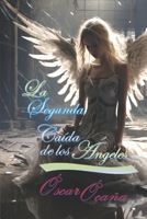 La Segunda Caída de los Ángeles B095GNPKRL Book Cover