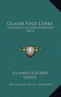 Glaube Und Lehre: Theologische Streitschriften (1871) 3741195294 Book Cover