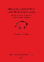 Measuring Complexity In Early Bronze Age Greece: The Pig As A Proxy Indicator Of Socio Economic Structures (Bar International) 1407302051 Book Cover