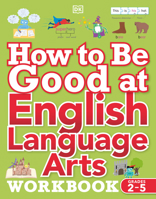 How to Be Good at English Language Arts Workbook, Grades 2-5: The Simplest-Ever Visual Workbook 0744060133 Book Cover