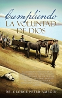 Cumpliendo la voluntad de Dios: El asombroso viaje de fe de la familia Ameguin (Shelohvostoff) a través de parte del sur de Rusia, caminando a través ... China y llegando a América. (Spanish Edition) B0CLGL115L Book Cover