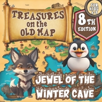 Treasures on the Old Map/a Magical Series of Books for Children ages 4-8: Jewel of the Winter Cave B0C87F8W5L Book Cover