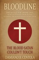 Bloodline: The Battle for Divine DNA-From Eve to Mary, From Heaven to Earth-The Blood Satan Couldn't Steal 1834300355 Book Cover