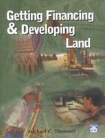 Getting Financing & Developing Land 1572180897 Book Cover