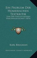 Ein Problem Der Homerischen Textkritik Und Der Vergleichenden Sprachwissenschaft (Classic Reprint) 1141817187 Book Cover