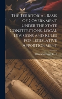 The Territorial Basis of Government Under the State Constitutions, Local Divisions and Rules for Legislative Apportionment 1021111724 Book Cover
