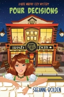 Pour Decisions, A Katie Murphy Cozy Mystery 194806443X Book Cover
