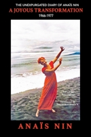 A Joyous Transformation: The Unexpurgated Diary of Anaïs Nin, 1966-1977 1735745952 Book Cover