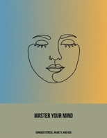 Master Your Mind: Conquer Stress, Anxiety, And Ocd B0FP5MFNCB Book Cover