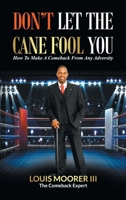 Don't Let the Cain Fool You: How to Make a Comeback from Any Adversity 1728378257 Book Cover