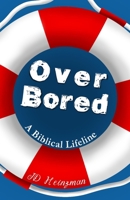 Over Bored: A Biblical Lifeline B0F5B7Z31N Book Cover