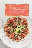 The Mediterranean Diet Recipes For Everyone: A Straightforward Guide To Learn How The Mediterranean Diet Works With Quick, Authentic, Easy, Delicious, And Heart-Healthy Mediterranean Recipes 1802866531 Book Cover