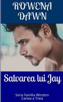 Salvarea lui Jay: Cartea a Treia din Seria Familia Winston (Romanian Edition) 1988827752 Book Cover