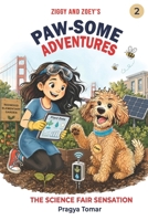 Ziggy and Zoey's Paw-Some Adventures : The Science Fair Sensation Book-2 1952821282 Book Cover