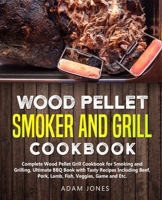 Wood Pellet Smoker and Grill Cookbook B08NVGHG21 Book Cover