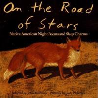 On the Road of Stars: Native American Night Poems and Sleep Charms 0027097358 Book Cover