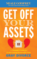 Get Off Your Assets: A Woman's Guide to Avoid Getting Screwed in Your Gray Divorce 1538187930 Book Cover