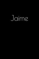 Jaime: Notebook / Journal / Diary - 6 x 9 inches (15,24 x 22,86 cm), 150 pages. Personalized for Jaime. 1693904772 Book Cover