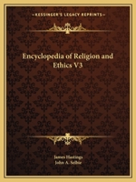 Encyclopedia of Religion and Ethics V3 0766136876 Book Cover