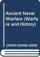 Ancient Naval Warfare 0415214807 Book Cover