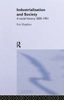 Industrialisation and Society: A Social History, 1830-1951 0415187788 Book Cover