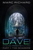 Dave! (a Novel from the Future) Part 1: The Invaders 1532793286 Book Cover