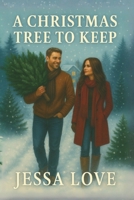 A Christmas Tree to Keep: A Sweet Christmas Romance About Second Chances and Small Town Love B0FTMMH75X Book Cover