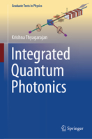 Integrated Quantum Photonics (Graduate Texts in Physics) 3031857275 Book Cover