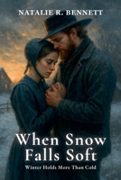 When Snow Falls Soft: Winter Holds More Than Cold (Threads of Grace: Amish Love Stories) B0FJ4L38C8 Book Cover