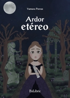 Ardor etéreo (Spanish Edition) B0GSW9MJYM Book Cover