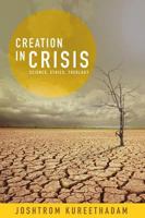 Creation in Crisis: Science, Ethics, Theology 1626981000 Book Cover