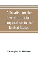 A treatise on the law of municipal corporation in the United States 9353893453 Book Cover