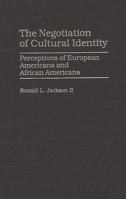 The Negotiation of Cultural Identity: Perceptions of European Americans and African Americans 0130271470 Book Cover