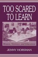 Too Scared To Learn: Women, Violence, and Education 0805836594 Book Cover