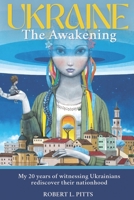 UKRAINE: THE AWAKENING: My 20 years of witnessing Ukrainians rediscover their nationhood B0C2S6B55M Book Cover