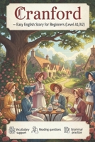 Cranford - Easy English Story for Beginners (Level A1/A2): Simplified edition with vocabulary support, reading questions, and grammar practice. B0FXM8L59G Book Cover