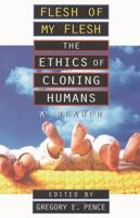 Flesh of My Flesh: The Ethics of Cloning Humans