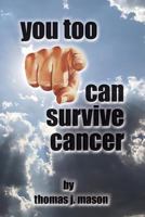 You Too Can Survive Cancer 1979154449 Book Cover