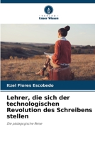 Lehrer, die sich der technologischen Revolution des Schreibens stellen: Die pädagogische Reise 6206349551 Book Cover