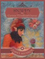 Snappy the Curious Woodland Gnome: What Else Is Possible? 1480845078 Book Cover