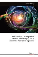 The Adomian Decomposition Method for Solving a Class of Fractional Differential Equations 9999343058 Book Cover