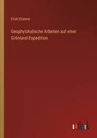 Geophysikalische Arbeiten auf einer Grönland-Expedition 3368443305 Book Cover