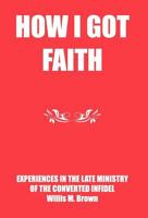How I Got Faith 1178140490 Book Cover