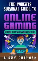 The Parents Survival Guide to Online Gaming: Keeping It Fun While Avoiding the Fight 1490337636 Book Cover