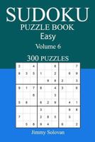 Easy 300 Sudoku Puzzle Book: Volume 6 1541200977 Book Cover