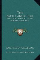 The Battle Abbey Roll: With Some Account Of The Norman Lineages V1 1432525395 Book Cover