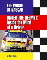 Under the Helmet: Inside the Mind of a Driver (The World of Nascar) 1591870364 Book Cover