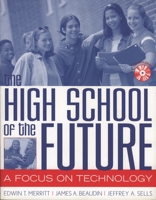 The High School of the Future: A Focus on Technology 1578861039 Book Cover