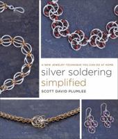 Silver Soldering Simplified: A New Jewelry Technique You Can Do at Home 0770433677 Book Cover